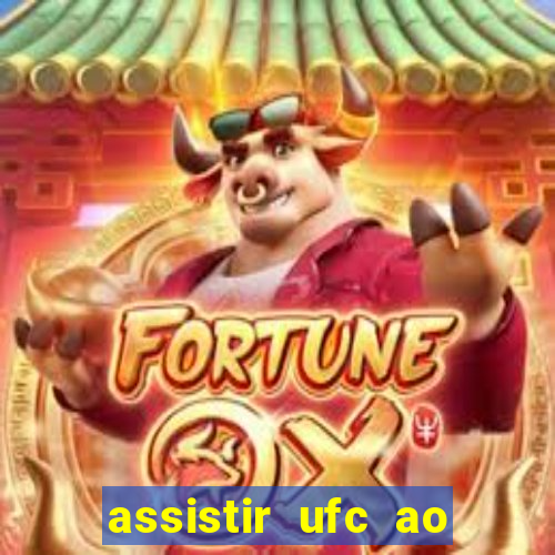 assistir ufc ao vivo futemax